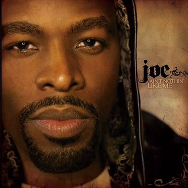 『Ain't Nothin' Like Me』 Joe