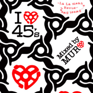 muro / LOVE 45’S 〜La La means・・・Sweet Sweet Revue〜