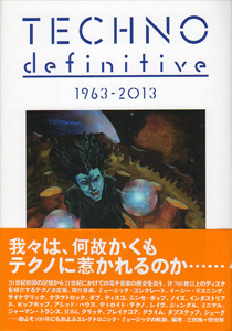 ele-king books vol.1 ĳ+ / Techno definitive 1963-2012 (Book)