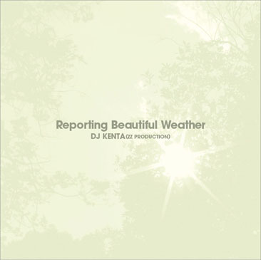 DJ KENTA (ZZ PRODUCTION) / Reporting Beautiful Weather (3MIX-CD)