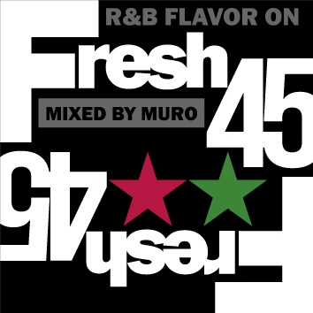 MURO / FRESH 45- R&B FLAVOR ON 45s