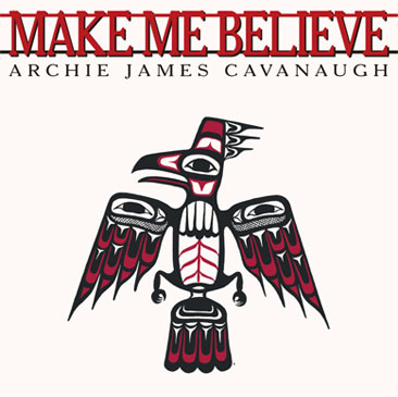 Archie James Cavanaugh / Make Me Believe (7)