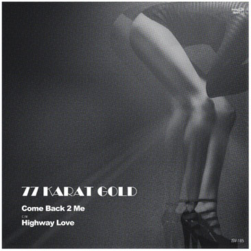 77 KARAT GOLD / Come Back 2 Me - Highway Love (7)