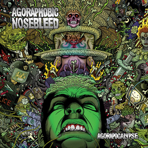 AGORAPHOBIC NOSEBLEED / AGORAPOCALYPSE