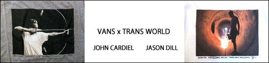 VANS TRANS WORLD JASON DILL JOHN CARDIEL