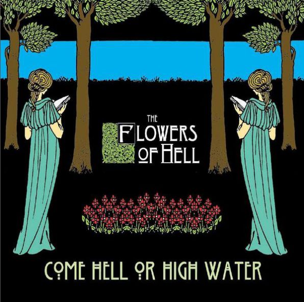 The Flowers of Hell「Come Hell or High Water」