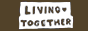 Living Together計画