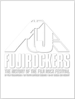 FUJIROCKERS~THE HISTORY OF THE FUJIROCK FESTIVAL~