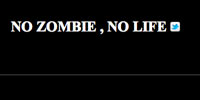 NO ZOMBIE , NO LIFE