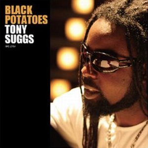TONY SUGGS「BLACK POTATOES」