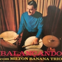 Milton Banana Trio - Balancando Com Milton Banana Trio