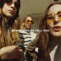 HAIM「SOMETHING TO TELL YOU」