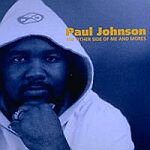 Paul Johnson-The Other Side Of Me and Mores