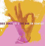 The Orb-Okie Dokie Its the Orb on Kompakt