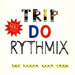 Trip Do Rythmix The Seven Year Inch Mixed By MKL