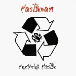 Plastikman-Recycled Plastik