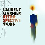 Laurent Garnier-Retrospective 1994-2006