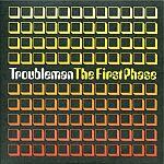 Troubleman-The First Phase