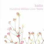 Kaiot-Hundred Million Love Years