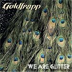 Goldfrapp-We Are Glitter
