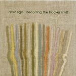 Alter Ego-Decoding The Hacker Myth