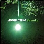 Fila Brazillia-Another Late Night