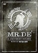 MR.DE-A DETROIT STORY サブマージ:魂の還る場所