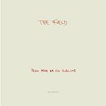 The Field-From Here We Go Sublime