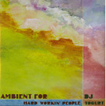 DJ Yogurt-Ambient For Hard Workin' People