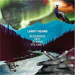 Larry Heard-Sceneries Not Songs Volume 2