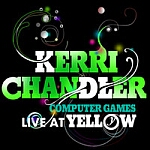 Kerri Chandler-Computer Games Live At Yellow