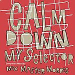 Calm Down My Selector Mixed By Mixmaster Morris