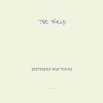 The Field-Yesterday And Today