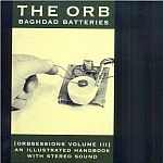 The Orb-Orbsessions Vol.3 Baghdad Batteries