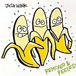 Josh Wink - When A Banana Was Just A Banana - Remixed & Peeled