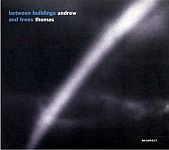 Andrew Thomas - Between Buildings And Trees