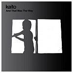 Kaito - And That Was The Way