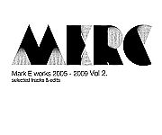 Mark E - Mark E Works 2005 - 2009 Vol 2. Selected Tracks & Edits