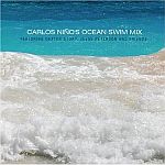 Carlos Nino - Carlos Ninos Ocean Swim Mix