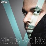 Mr.V - Mix the Vibe : King Street To The Future