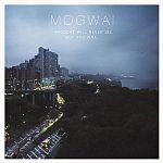 Mogwai - Hardcore Will Never Die, But You Will.