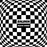 BNJMN - Plastic World