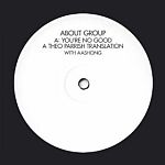 About Group - Your No Good (Theo Parrish Translation)
