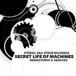 Sterac Aka Steve Rachmad - Secret Life Of Machines (Remastered & Remixed)