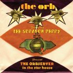 The Orb Featuring Lee 'Scratch' Perry - The Orbserver In The Star House