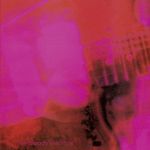 My Bloody Valentine - Loveless : Expanded Remastered Edition