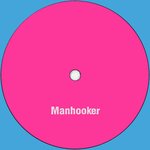 Manhooker - Wheels In Motion EP