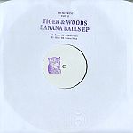 Tiger & Woods - Banana Balls EP