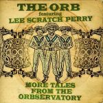 The Orb Featuring Lee Scratch Perry - More Tales From The Orbservatory