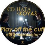 CD Hata × Koyas - Play Off The Cuff Vol.1〜encounter〜